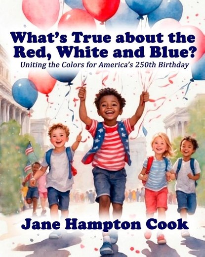 What's True about the Red, White, and Blue?, Jane Hampton Cook - Paperback - 9798988092681