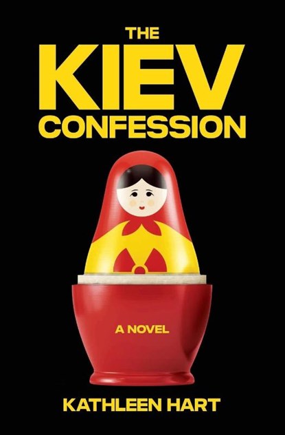 The Kiev Confession, Kathleen Hart - Paperback - 9798988106708
