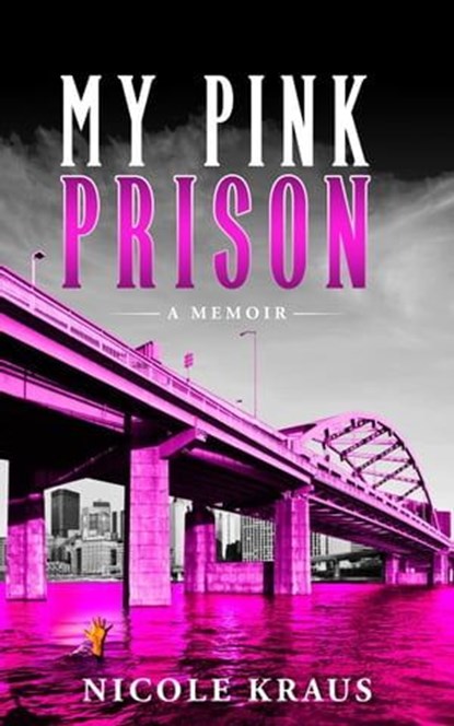 My Pink Prison, Nicole Kraus - Ebook - 9798988107019
