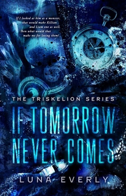 If Tomorrow Never Comes: The Triskelion Series, Luna Everly - Paperback - 9798988107538
