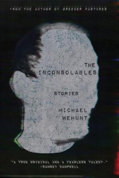 Wehunt, M: Inconsolables, Michael Wehunt - Paperback - 9798988128618