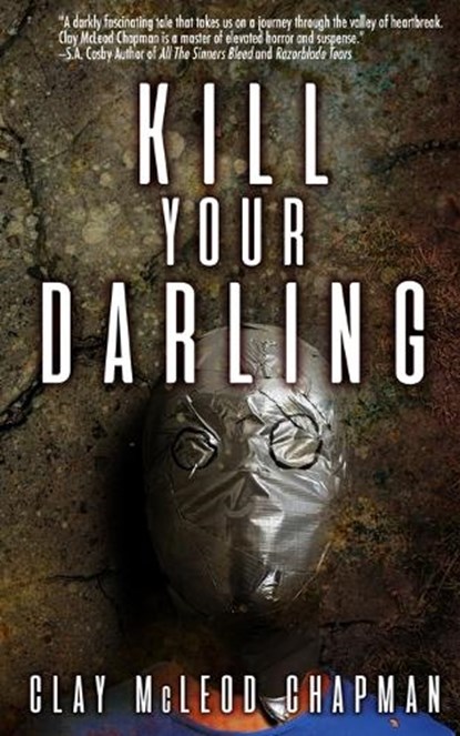 Kill Your Darling, Clay McLeod Chapman - Paperback - 9798988128649