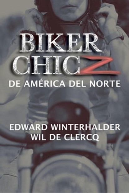 Biker Chicz De América Del Norte, Edward Winterhalder ; Wil De Clercq - Ebook - 9798988133698