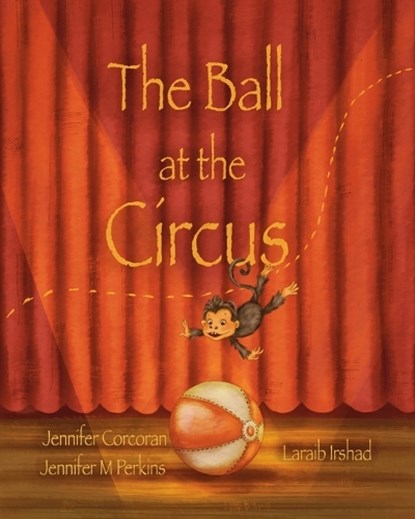 Corcoran, J: Ball at the Circus, Jennifer Corcoran - Paperback - 9798988161202