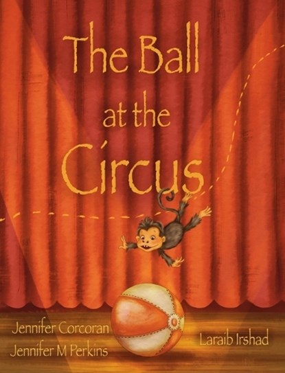 The Ball at the Circus, Jennifer Corcoran ; Jennifer M Perkins - Gebonden - 9798988161219