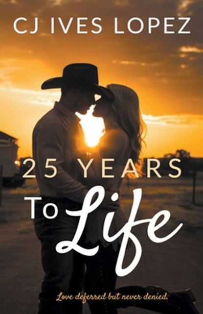 25 Years To Life, Cj Ives Lopez - Paperback - 9798988173267