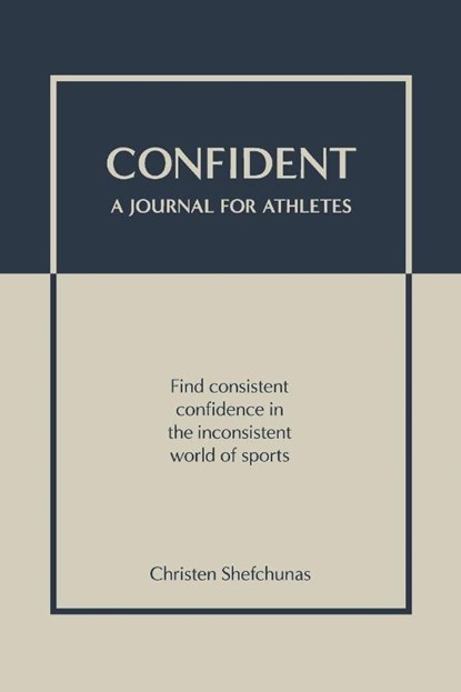 Confident - A Journal for Athletes, Christen Shefchunas - Paperback - 9798988189183