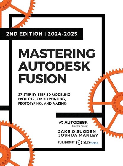 Mastering Autodesk Fusion 360 Edt.2 (2024-2025), Jake O Sugden - Gebonden - 9798988189466