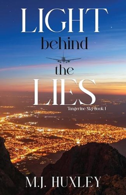 Light Behind the Lies, M. J. Huxley - Paperback - 9798988194224