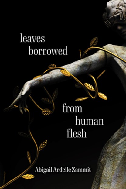 Leaves Borrowed from Human Flesh, Abigail Ardelle Zammit - Paperback - 9798988198574