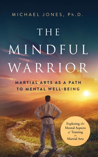 The Mindful Warrior, Michael Jones - Gebonden - 9798988244066