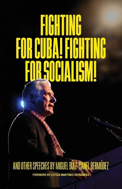 Fighting for Cuba! Fighting for Socialism!, Miguel Díaz-Canel Bermúdez - Paperback - 9798988260240