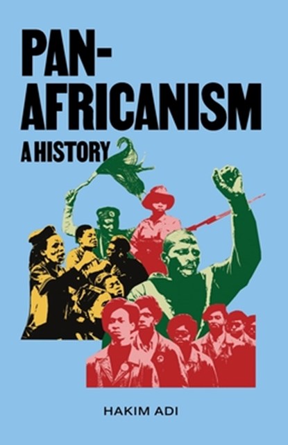 Pan-Africanism: A History: A History, Hakim Adi - Paperback - 9798988260257
