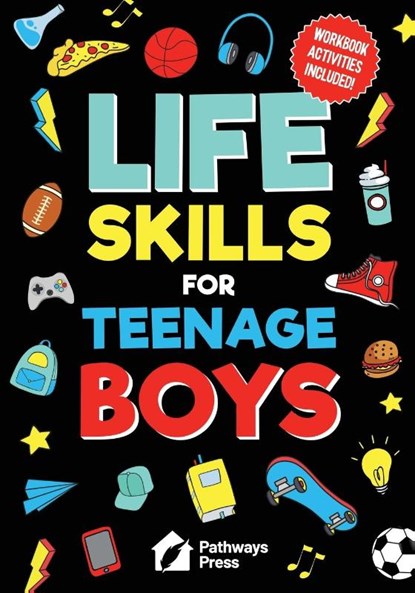 Life Skills For Teenage Boys | Advice on Being More Confident, Dating, Managing Your Money, Dealing With Peer Pressure, Healthy Relationships, and Other Skills, Pathways Press - Paperback - 9798988272731