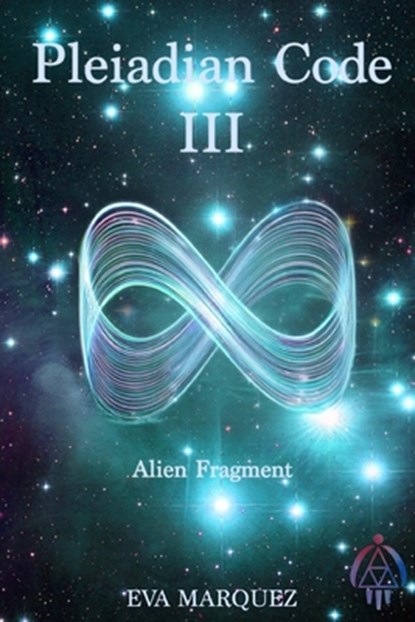 Pleiadian Code III: Alien Fragment, Eva Marquez - Paperback - 9798988318293