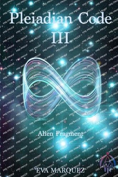 Pleiadian Code III: Alien Fragment, Eva Marquez - Paperback - 9798988318293