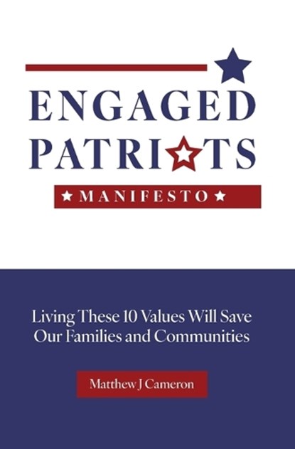 Engaged Patriots Manifesto, Matthew J. Cameron - Gebonden - 9798988318514