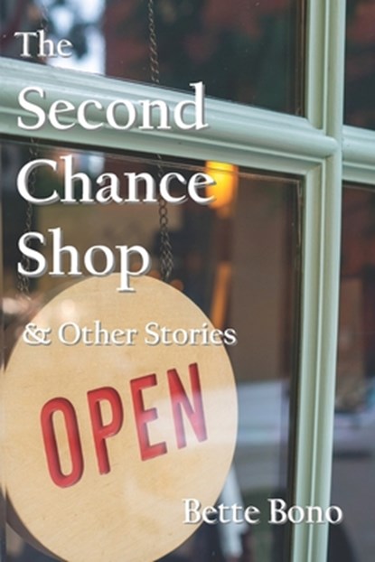 The Second Chance Shop & Other Stories, Bette Bono - Paperback - 9798988335382
