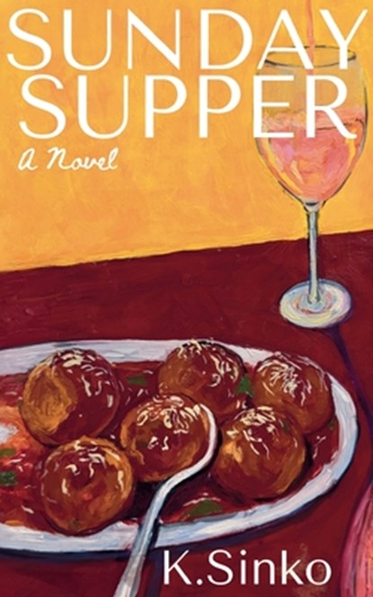 Sunday Supper, K. Sinko - Paperback - 9798988341239