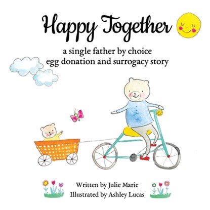 Happy Together, a single father by choice egg donation and surrogacy story, Ashley Lucas - Paperback - 9798988355922