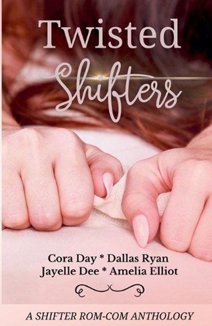 Twisted Shifters, Amelia Elliot ; Cora Day ; Dallas Ryan - Paperback - 9798988373490