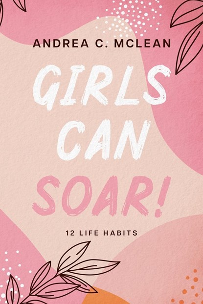 Girls Can SOAR!, Andrea C. McLean - Paperback - 9798988456803