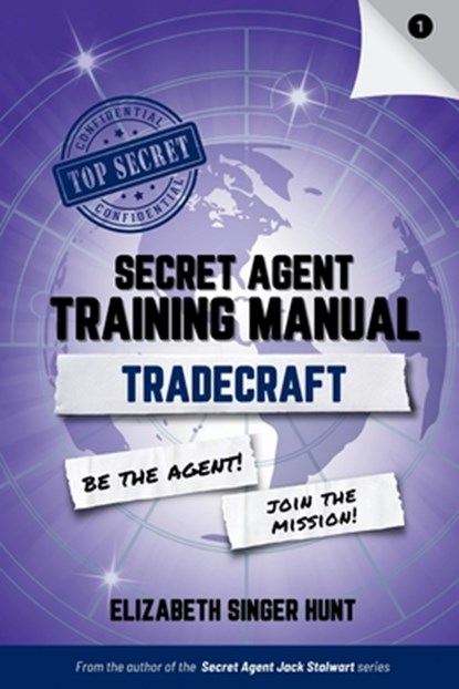 Tradecraft: The Secret Agent Training Manual series, Book 1, Elizabeth Singer Hunt - Paperback - 9798988481928