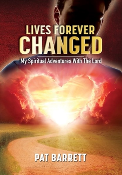 Barrett, P: Lives Forever Changed - My Spiritual Adventures, Pat Barrett - Paperback - 9798988557203