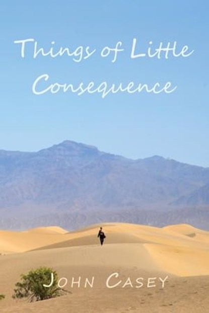 Things of Little Consequence, John Casey - Ebook - 9798988565109