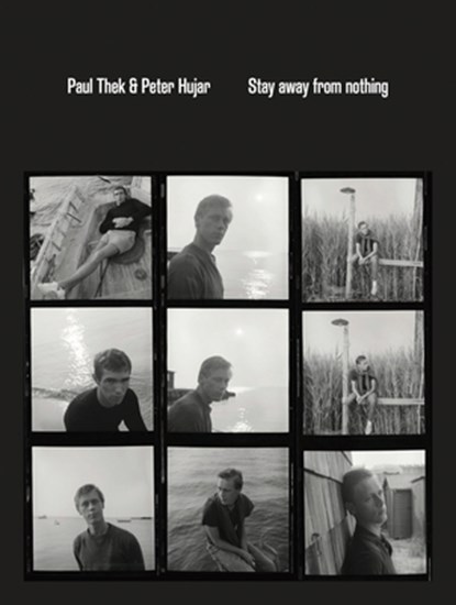 Paul Thek and Peter Hujar: Stay Away from Nothing, Paul Thek - Paperback - 9798988573685