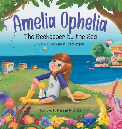 Amelia Ophelia The Beekeeper by the Sea, Joann M. Dickinson - Gebonden - 9798988582700