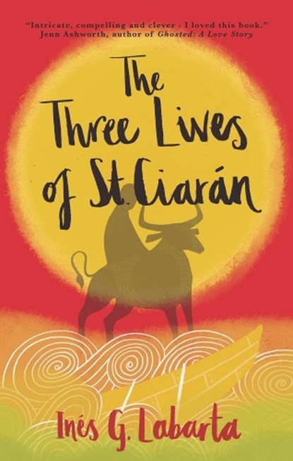 The Three Lives of St. Ciarán, Inés G. Labarta - Paperback - 9798988615866