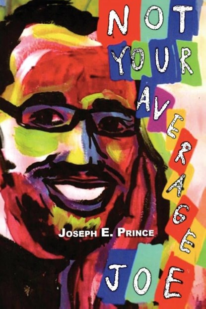 Not Your Average Joe, Joseph E Prince - Paperback - 9798988646556