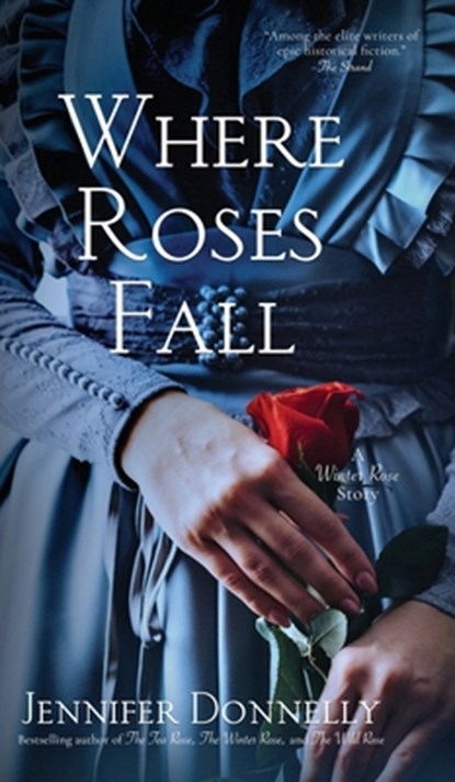 Where Roses Fall (A Winter Rose Story), Jennifer Donnelly - Gebonden - 9798988647157