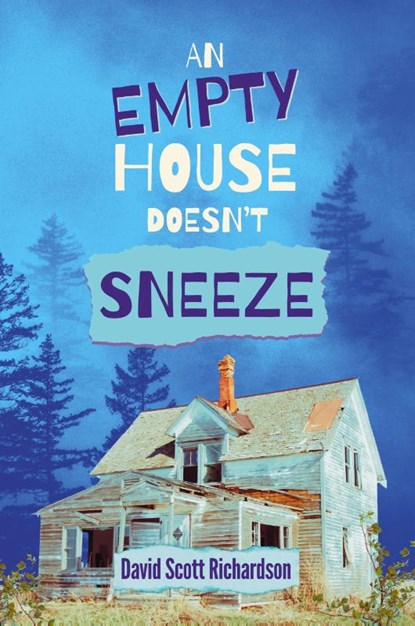An Empty House Doesn't Sneeze, David Scott Richardson - Paperback - 9798988647959