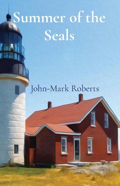 Summer of the Seals, John-Mark Roberts - Paperback - 9798988652007