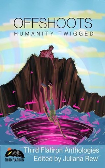 Offshoots: Humanity Twigged, Catherine Weaver ; Jackson Willis ; Wulf Moon ; David Cleden ; David Hankins ; Jennifer Povey ; Juliana Rew ; John A. Frochio ; Curtis James McConnell ; M. Richard Eley ; Robin Pond ; Evan A. Davis ; Yelena Crane ; Neil James Hudson ; E. J. Delaney ; Edwa - Ebook - 9798988654711