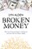 Broken Money, Lyn Alden - Paperback - 9798988666318