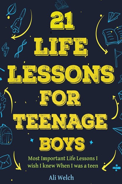 21 Life Lessons For Teenage Boys, Ali Welch ;  James Abboud - Paperback - 9798988689591