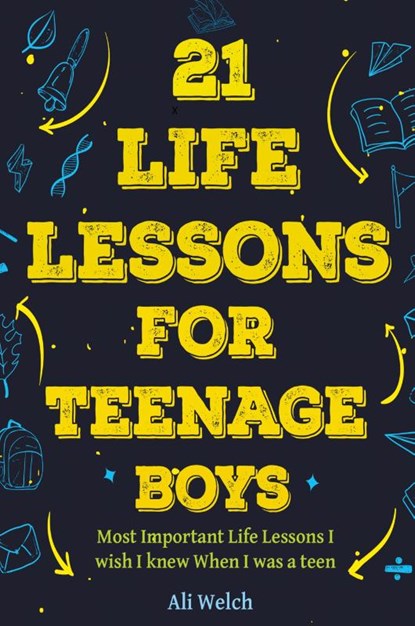 21 Life Lessons For Teenage Boys, Ali Welch ; James Abboud - Paperback - 9798988689591