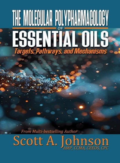 The Molecular Polypharmacology of Essential Oils, Scott A Johnson - Gebonden - 9798988720669