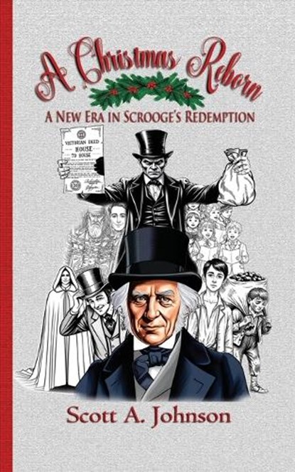 A Christmas Reborn: A New Era in Scrooge's Redemption, Scott A. Johnson - Paperback - 9798988720676