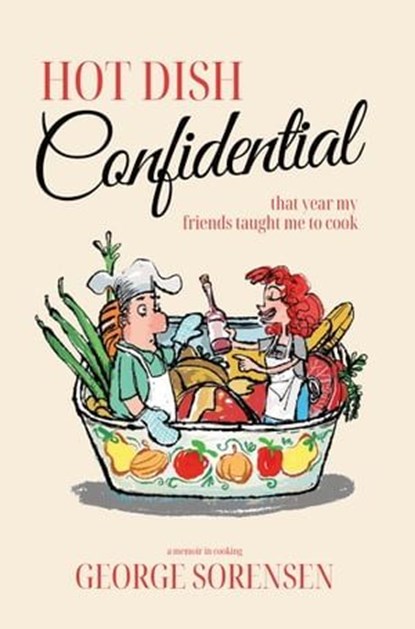 Hot Dish Confidential, George Sorensen - Ebook - 9798988721352