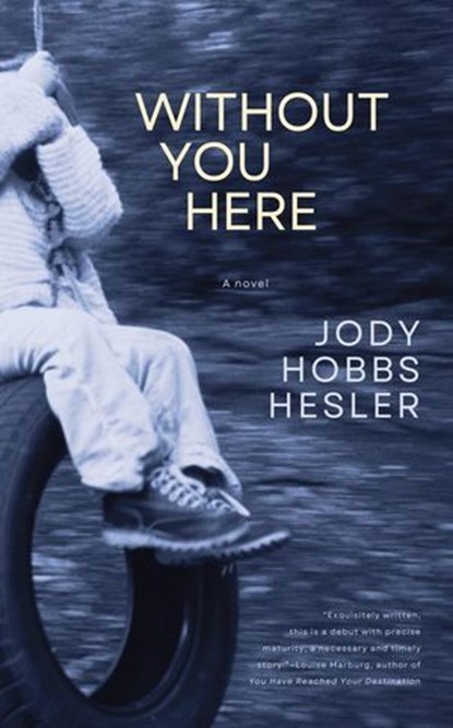 Without You Here, Jody Hobbs Hesler - Ebook - 9798988721390