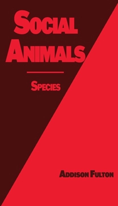 Social Animals: Species, Addison J. Fulton - Paperback - 9798988735489