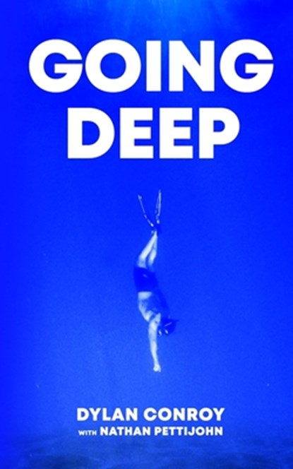 Going Deep: Why Authenticity is the Ultimate Sales Strategy, Dylan Conroy - Paperback - 9798988742425
