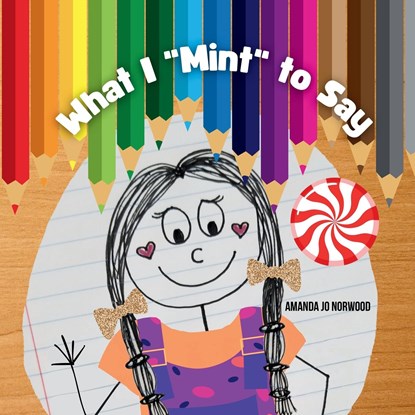 What I "Mint" to Say, Amanda Jo Norwood - Paperback - 9798988775324