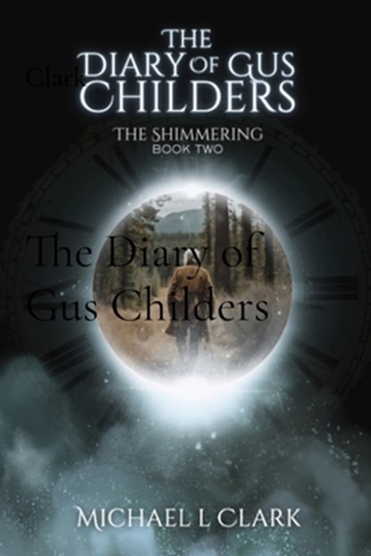 The Diary of Gus Childers, Michael L. Clark - Paperback - 9798988785675