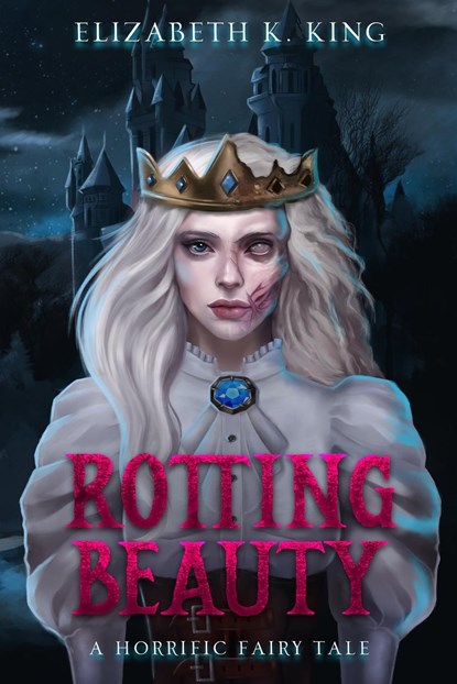 Rotting Beauty, Elizabeth K. King - Paperback - 9798988812111