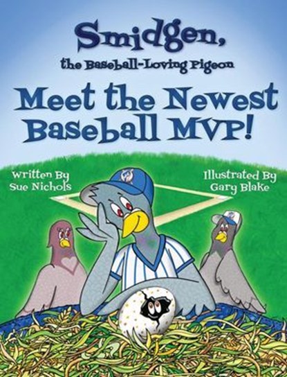 Smidgen, the Baseball-Loving Pigeon: Meet the Newest Baseball MVP!, Sue Nichols - Ebook - 9798988876533